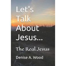 (영문도서)Let's Talk About Jesus...: The Real Jesus Paperback, Independently Published, English, 9798319253972