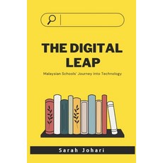(영문도서) The Digital Leap: Malaysian Schools' Journey into Technology Paperback, Independently Published, English, 9798337726298