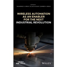 Wireless Automation as an Enabler for the Next Industrial Revolution Hardcover, Wiley-IEEE Press