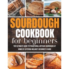 (영문도서) Sourdough Cookbook For Beginners: The Ultimate Guide to Traditional Artisan Sourdough at Home... Paperback, Independently Published, English, 9798884607637