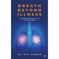 (外文書)Breath Beyond Illness: A Mind-Body approach to living with lung conditions Hardcover, Notion Press, English