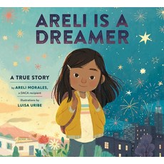 Areli Is a Dreamer: A True Story by Areli Morales a Daca Recipient Hardcover, Random House Studio, English, 9781984893994