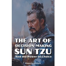 (영문도서) The Art of Decision-Making: Sun Tzu and the Power of Choice Paperback, Independently Published, English, 9798312266566