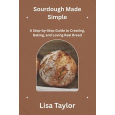 (英文圖書)Sourdough Made Simple: A Step-by-Step Guide to Creating Baking and Loving Real... 平裝版, Independently Published, 英文