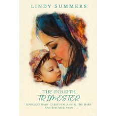 (英文圖書)The Fourth Trimester The Simplest Baby Guide For a Healthy Baby and The New Mom 平裝版, Empire Publishers, 英文