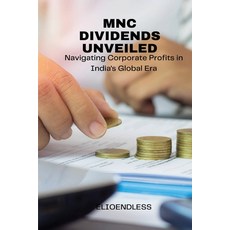 (영문도서) MNC Dividends Unveiled: Navigating Corporate Profits in India's Global Era Paperback, Elio Endless Publishers, English, 9782132984618