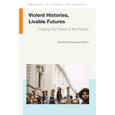 (영문도서)Violent Histories Livable Futures: Forging the Power of the People Paperback, English, Watts, Eric King, Michigan State University P...