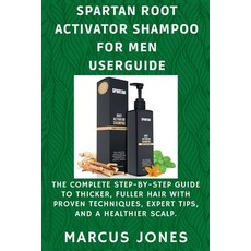 (영문도서)Spartan Root Activator Shampoo for Men Userguide: The Complete Step-by-Step Guid... Paperback, Independently Published, English, 9798274605878