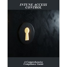 (영문도서)Intune Access Control: A Comprehensive Compliance Guide Paperback, Independently Published, English, 9798276233505