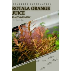 (영문도서) Rotala Orange Juice: From Novice to Expert. Comprehensive Aquarium Plants Guide Paperback, Independently Published, English, 9798854153072