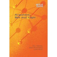 (영문도서) Argument Sex and Logic Paperback, College Publications, English, 9781848904545