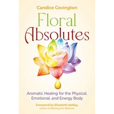 (영문도서)Floral Absolutes: Aromatic Healing for the Physical Emotional and Energy Body Paperback, Healing Arts Press, English, 9781644117385