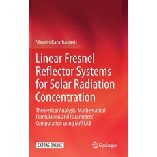(영문도서) Linear Fresnel Reflector Systems for Solar Radiation Concentration: Theoretical Analysis Mat... Hardcover, Springer, English, 9783030052782