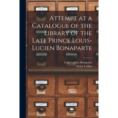 (영문도서) Attempt at a Catalogue of the Library of the Late Prince Louis-Lucien Bonaparte Paperback, Legare Street Press, English, 9781017697421