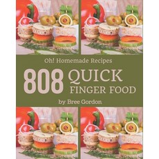 Oh! 808 Homemade Quick Finger Food Recipes: Not Just a Homemade Quick Finger Food Cookbook! Paperback, Independently Published, English, 9798697153314