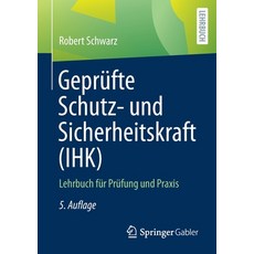 (영문도서) Geprüfte Schutz- Und Sicherheitskraft (Ihk): Lehrbuch Für Prüfung Und Praxis Paperback, Springer Gabler, English, 9783658337902
