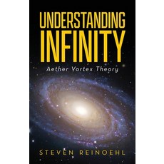 (영문도서)Understanding Infinity: Aether Vortex Theory Paperback, Palmetto Publishing, English, 9798822968226