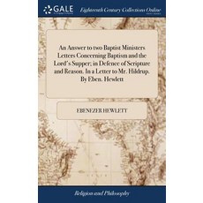 (영문도서) An Answer to two Baptist Ministers Letters Concerning Baptism and the Lord's Supper; in Defen... Hardcover, Gale Ecco, Print Editions, English, 9781385468685