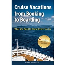 (英文圖書)Cruise Vacations from Booking to Boarding: What You Need to Know Before You Go 平裝版, Independently Published, English