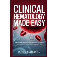 (영문도서)Clinical Hematology Made Easy: Step-by-step guide to blood cell morphology and i... Paperback, Independently Published, English, 9798270636104