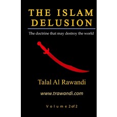 The Islam Delusion - Volume 2 of 2: The Doctrine that May Destroy the World Paperback, Independently Published