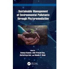 (영문도서) Sustainable Management of Environmental Pollutants Through Phytoremediation Hardcover, CRC Press, English, 9781032580517