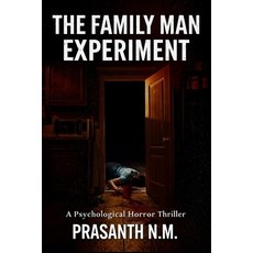 (영문도서)The Family Man Experiment: A Psychological Horror Thriller Where Loving Parents... Paperback, Independently Published, English, 9798243243933