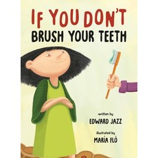 (영문도서) If You Don't Brush Your Teeth: (A Silly Bedtime Story About Parenting a Strong-Willed Child a... Hardcover, Kids Books Rule!, English, 9781737325512