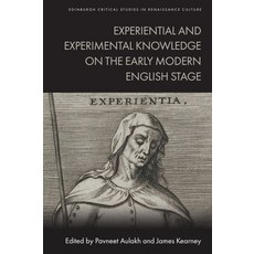 (영문도서)Experiential and Experimental Knowledge on the Early Modern English Stage Hardcover, Edinburgh University Press, 9781399520836