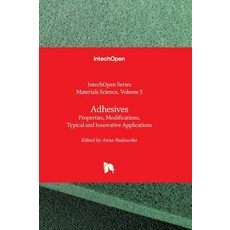 (영문도서)Adhesives - Properties Modifications Typical and Innovative Applications: Prop... Hardcover, Intechopen, English, 9781836344407