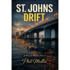 (영문도서)St. Johns Drift: A Wayne Mullis Novel Paperback, Independently Published, English, 9798248796847