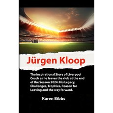 (영문도서) Jürgen Kloop: The Inspirational Story of Liverpool Coach as he leaves the club at the end of ... Paperback, Independently Published, English, 9798877575431