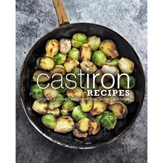 Cast Iron Recipes: Simple Cast Iron Cooking in One Skillet Cookbook Paperback, Independently Published
