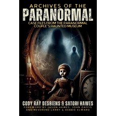 (영문도서)Archives of the Paranormal: Case Files from The Paranormal Couple's Haunted Museum Paperback, Eerie Quill Publishing, English, 9798218612870
