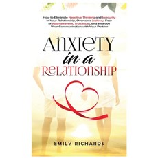 (영문도서) Anxiety in a Relationship: How to Eliminate Negative Thinking and Insecurity in Your Relation... Hardcover, Kyle Andrew Robertson, English, 9781955883290