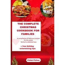 (영문도서) The Complete Christmas Cookbook for Families: A compilation of delicious recipes for the whol... Paperback, Independently Published, English, 9798871316993