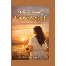 (영문도서)When I Finally Chose Myself: An Emotional Healing Novel Paperback, Independently Published, English, 9798279040759