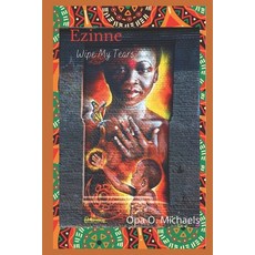 (영문도서) Ezinne Wipe My Tears Paperback, Independently Published, English, 9798849092188