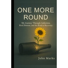 (英文圖書)One More Round: My Journey Through Addiction Rock Bottom and the Road to Recovery 平裝版, Independently Published, 英文