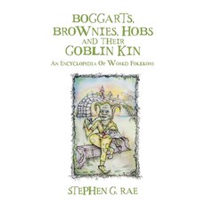 (영문도서)Boggarts Brownies Hobs and their Goblin Kin: An Encyclopedia Of World Folklore Paperback, Folklore Press, English, 9781068263828