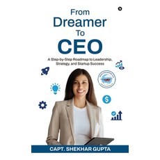 (英文圖書)From Dreamer To CEO: A Step-by-Step Roadmap to Leadership Strategy and Startup... 精裝版, Notion Press, 英文