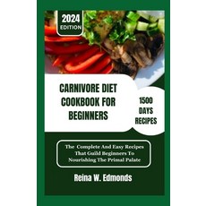 (영문도서) Carnivore Diet Cookbook for Beginners: The Complete And Easy Recipes That Guild Beginners To ... Paperback, Independently Published, English, 9798878217835