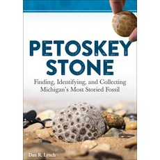Petoskey Stone: Finding Identifying and Collecting Michigan's Most Storied Fossil Hardcover, Adventure Publications