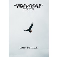 A Strange Manuscript Found in a Copper Cylinder Paperback, Independently Published, English, 9798738495779