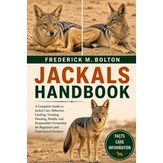 (영문도서)Jackals Handbook: A Complete Guide to Jackal Care Behavior Feeding Training ... Paperback, Independently Published, English, 9798195834487 Independently Published, English, 9798195834487