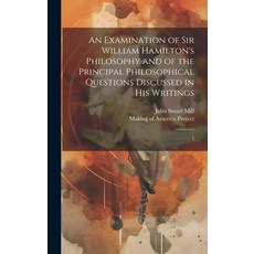 (영문도서) An Examination of Sir William Hamilton's Philosophy and of the Principal Philosophical Questi... Hardcover, Legare Street Press, English, 9781020941658