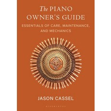 (外文書)The Piano Owner's Guide: Essentials of Care Maintenance and Mechanics Hardcover, Bloomsbury Academic, English