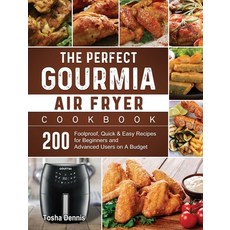 (영문도서) The Perfect Gourmia Air Fryer Cookbook: 200 Foolproof Quick & Easy Recipes for... Hardcover, Tosha Dennis, English, 9781802447071