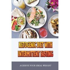 (영문도서) Ketogenic Diet With Intermittent Fasting: Achieve Your Ideal Weight Paperback, Independently Published, English, 9798422812592