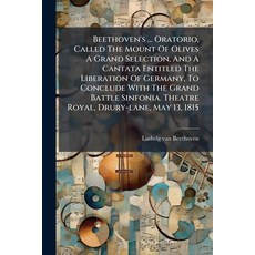 (英文圖書)Beethoven's ... Oratorio Called The Mount Of Olives A Grand Selection And A Ca... 平裝版, Hutson Street Press, 英文